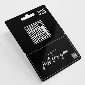 Teach Hustle Inspire Gift Card